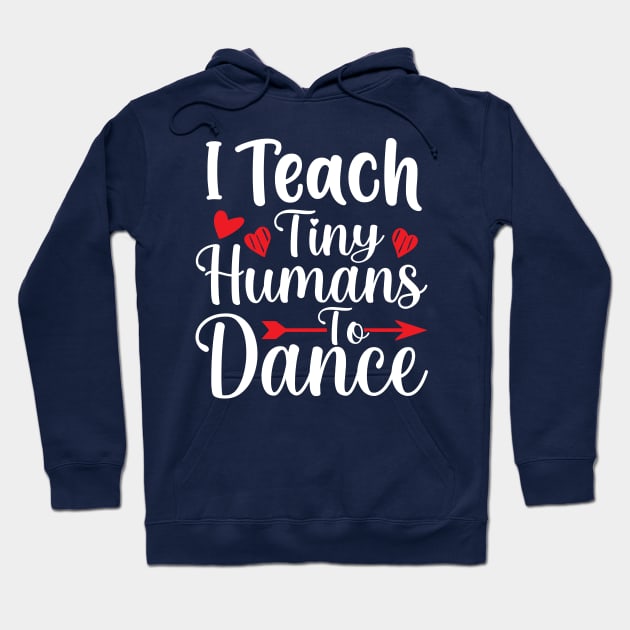 I Teach Tiny Humans To Dance Hoodie by TheDesignDepot